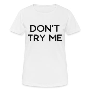 Don't try me - Women's Breathable T-Shirt - white - Front - AI Model Female 172 dark (172cm)