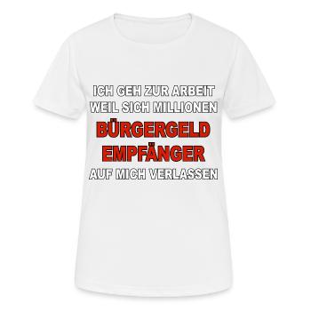 Ich geh zur Arbeit - Bürgergeld Empfänger - Frauen T-Shirt atmungsaktiv - Weiß - Vorne - AI Model Female 172 dark (172cm)