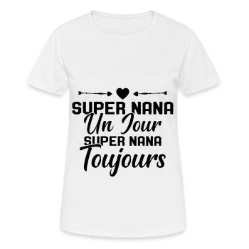 Femme Super Nana Un Jour Super Nana Toujours Nana - T-shirt respirant Femme - blanc - Devant - AI Model Female 172 dark (172cm)