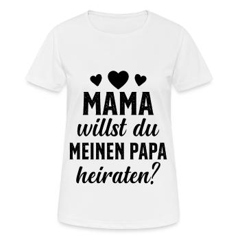 Mama willst du Papa marrieat - Frauen T-Shirt atmungsaktiv - Weiß - Vorne - AI Model Female 172 dark (172cm)