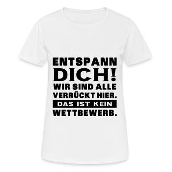 Entspann Dich Wird Sind Alle Verrückt Hier - Büro - Frauen T-Shirt atmungsaktiv - Weiß - Vorne - AI Model Female 172 dark (172cm)