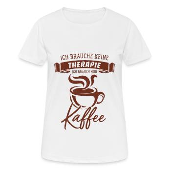 Ich brauche keine Therapie ich brauche nur Kaffee - Frauen T-Shirt atmungsaktiv - Weiß - Vorne - AI Model Female 172 dark (172cm)