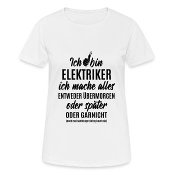 Ich bin Elektriker ich mache alles später - Frauen T-Shirt atmungsaktiv - Weiß - Vorne - AI Model Female 172 dark (172cm)