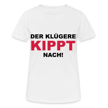 Der Klügere kippt nach - Frauen T-Shirt atmungsaktiv - Weiß - Vorne - AI Model Female 172 dark (172cm)