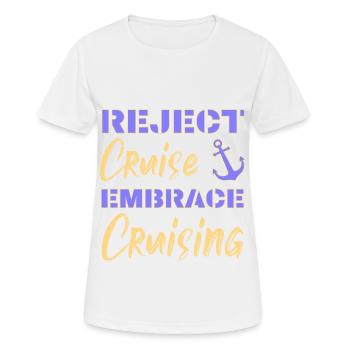Rejeter la croisière Embrace Croisière | Drôles de dictons - T-shirt respirant Femme - blanc - Devant - AI Model Female 172 dark (172cm)