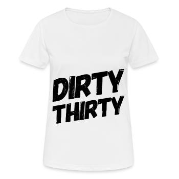 Dirty Thirty. Birthday 30 Gift - Women's Breathable T-Shirt - white - Front - AI Model Female 172 dark (172cm)