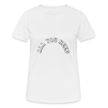 All you need - Women's Breathable T-Shirt - white - Front - AI Model Female 172 dark (172cm)