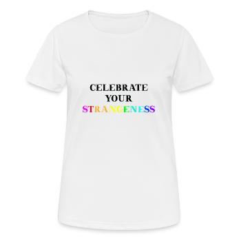 Celebrate your strangeness Geschenkidee LGBTQ+ - Frauen T-Shirt atmungsaktiv - Weiß - Vorne - AI Model Female 172 dark (172cm)