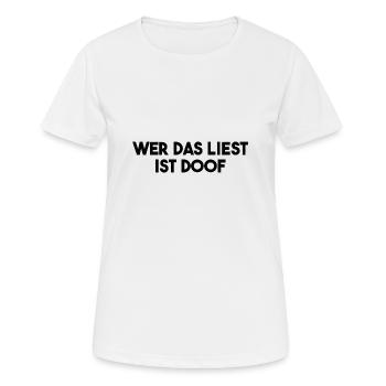 Wer das liest ist doof - lustige Geschenkidee - Frauen T-Shirt atmungsaktiv - Weiß - Vorne - AI Model Female 172 dark (172cm)