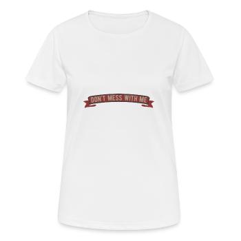 Dont mess with me - Women's Breathable T-Shirt - white - Front - AI Model Female 172 dark (172cm)