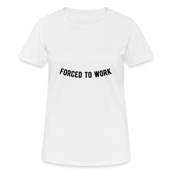 Forcé de travailler - T-shirt respirant Femme - blanc - Devant - AI Model Female 172 dark (172cm)