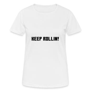 Keep Rollin - Frauen T-Shirt atmungsaktiv - Weiß - Vorne - AI Model Female 172 dark (172cm)