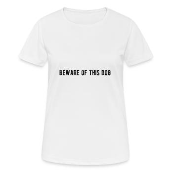 Beware of this Dog - Frauen T-Shirt atmungsaktiv - Weiß - Vorne - AI Model Female 172 dark (172cm)