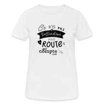 Ce n'est pas la destination mais la route... - N - T-shirt respirant Femme - blanc - Devant - AI Model Female 172 dark (172cm)