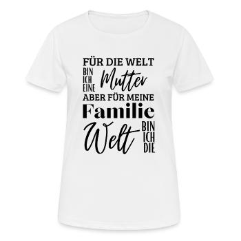 Für meine Familie bin ich die Welt - Mama - Frauen T-Shirt atmungsaktiv - Weiß - Vorne - AI Model Female 172 dark (172cm)