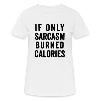 Wenn nur Sarkasmus Kalorien verbrennen würde - Frauen T-Shirt atmungsaktiv - Weiß - Vorne - AI Model Female 172 dark (172cm)
