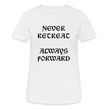 Never Retreat Always Forward - Women's Breathable T-Shirt - white - Front - AI Model Female 172 dark (172cm)