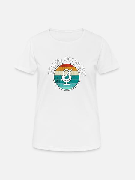 Youre on mute - Women's Breathable T-Shirt - white