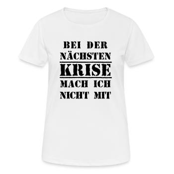 Bei der nächsten Krise mach ich nicht mit - Frauen T-Shirt atmungsaktiv - Weiß - Vorne - AI Model Female 172 dark (172cm)