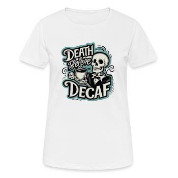 Tod vor dem koffeinfreien Konsum - Frauen T-Shirt atmungsaktiv - Weiß - Vorne - AI Model Female 172 dark (172cm)