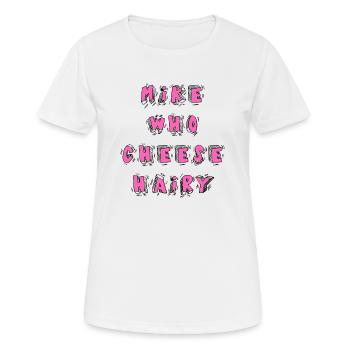 Mike Who Cheese Hairy - Meme für Erwachsene - Frauen T-Shirt atmungsaktiv - Weiß - Vorne - AI Model Female 172 dark (172cm)