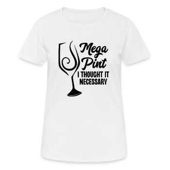 Mega Pint Ich hielt es für notwendig - Frauen T-Shirt atmungsaktiv - Weiß - Vorne - AI Model Female 172 dark (172cm)