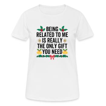 Mit mir verwandt zu sein, ist wirklich das einzige Geschenk, das du machst - Frauen T-Shirt atmungsaktiv - Weiß - Vorne - AI Model Female 172 dark (172cm)