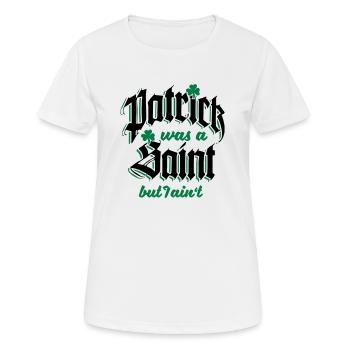 Patrick Was A Saint but I Ain't - T-shirt respirant Femme - blanc - Devant - AI Model Female 172 dark (172cm)
