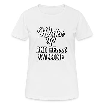 Wake up and beard awesome - Women's Breathable T-Shirt - white - Front - AI Model Female 172 dark (172cm)