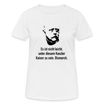 Bismarck: Es ist nicht leicht, unter diesem Kanzl - Frauen T-Shirt atmungsaktiv - Weiß - Vorne - AI Model Female 172 dark (172cm)
