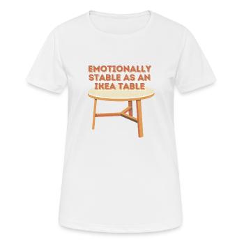 Emotionally stable like an Table - Frauen T-Shirt atmungsaktiv - Weiß - Vorne - AI Model Female 172 dark (172cm)