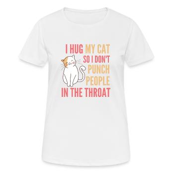 Ich umarme meine Katze, damit ich den Leuten nicht in den Hals schlage - Frauen T-Shirt atmungsaktiv - Weiß - Vorne - AI Model Female 172 dark (172cm)