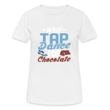 Will Tap Dance for Chocolate Tap Dancing Tap Dance - Frauen T-Shirt atmungsaktiv - Weiß - Vorne - AI Model Female 172 dark (172cm)