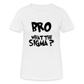 Bro What the sigma ? funny kids sayings - T-shirt respirant Femme - blanc - Devant - AI Model Female 172 dark (172cm)