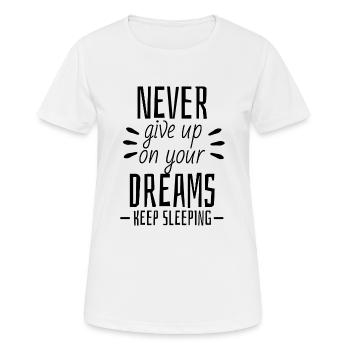 Never give up on your dreams - Keep Sleeping - Women's Breathable T-Shirt - white - Front - AI Model Female 172 dark (172cm)