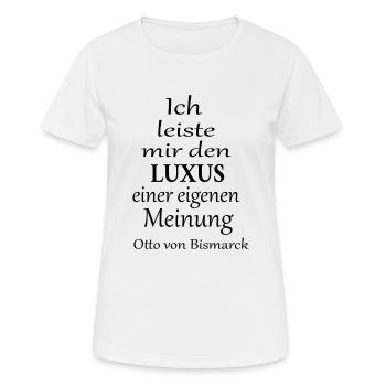 Ich leiste mir den Luxus einer eigenen Meinung - Frauen T-Shirt atmungsaktiv - Weiß - Vorne - AI Model Female 172 dark (172cm)