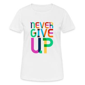 never give up - T-shirt respirant Femme - blanc - Devant - AI Model Female 172 dark (172cm)
