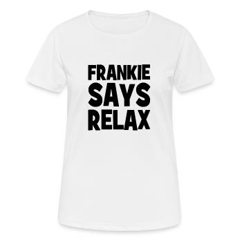 Frankie says relax - Coole Quote LGBT - gay pride - Frauen T-Shirt atmungsaktiv - Weiß - Vorne - AI Model Female 172 dark (172cm)