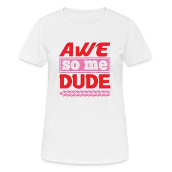 AWE SO ME DUDE LUSTIG - Frauen T-Shirt atmungsaktiv - Weiß - Vorne - AI Model Female 172 dark (172cm)