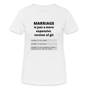 Die Ehe ist wie git - Frauen T-Shirt atmungsaktiv - Weiß - Vorne - AI Model Female 172 dark (172cm)