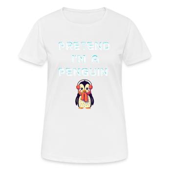 "Pretend I'm a Penguin" T-Shirt: Tauche ein in eisige Werbung - Frauen T-Shirt atmungsaktiv - Weiß - Vorne - AI Model Female 172 dark (172cm)