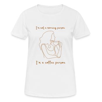 I'm not a morning person. I'm a coffee person. - Frauen T-Shirt atmungsaktiv - Weiß - Vorne - AI Model Female 172 dark (172cm)