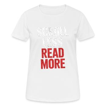 Scroll Less Read More 6 - Frauen T-Shirt atmungsaktiv - Weiß - Vorne - AI Model Female 172 dark (172cm)