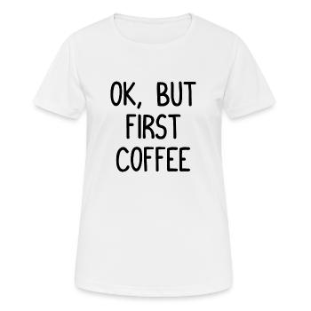 OK, mais d’abord café - OK, aber zuerst Kaffee - T-shirt respirant Femme - blanc - Devant - AI Model Female 172 dark (172cm)