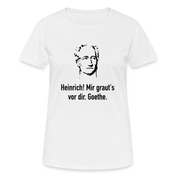 Goethe: Heinrich! Mir graut's vor dir. - Frauen T-Shirt atmungsaktiv - Weiß - Vorne - AI Model Female 172 dark (172cm)