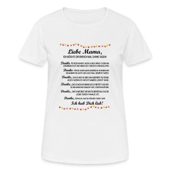 Liebe Mama ich möchte dir einfach mal Danke sagen! - Frauen T-Shirt atmungsaktiv - Weiß - Vorne - AI Model Female 172 dark (172cm)