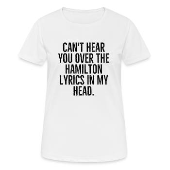 Can’t Head You Over The Hamilton Lyrics In My Head - T-shirt respirant Femme - blanc - Devant - AI Model Female 172 dark (172cm)