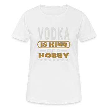 VODKA IS KIND OF A HOBBY - Women's Breathable T-Shirt - white - Front - AI Model Female 172 dark (172cm)