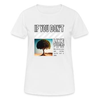 Wenn es dir nicht gefällt, wohin du dich bewegst, bist du kein - Frauen T-Shirt atmungsaktiv - Weiß - Vorne - AI Model Female 172 dark (172cm)