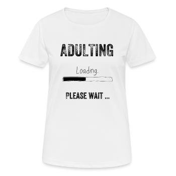 Adulting Humor, Loading Design, Please Wait, Daily - Women's Breathable T-Shirt - white - Front - AI Model Female 172 dark (172cm)